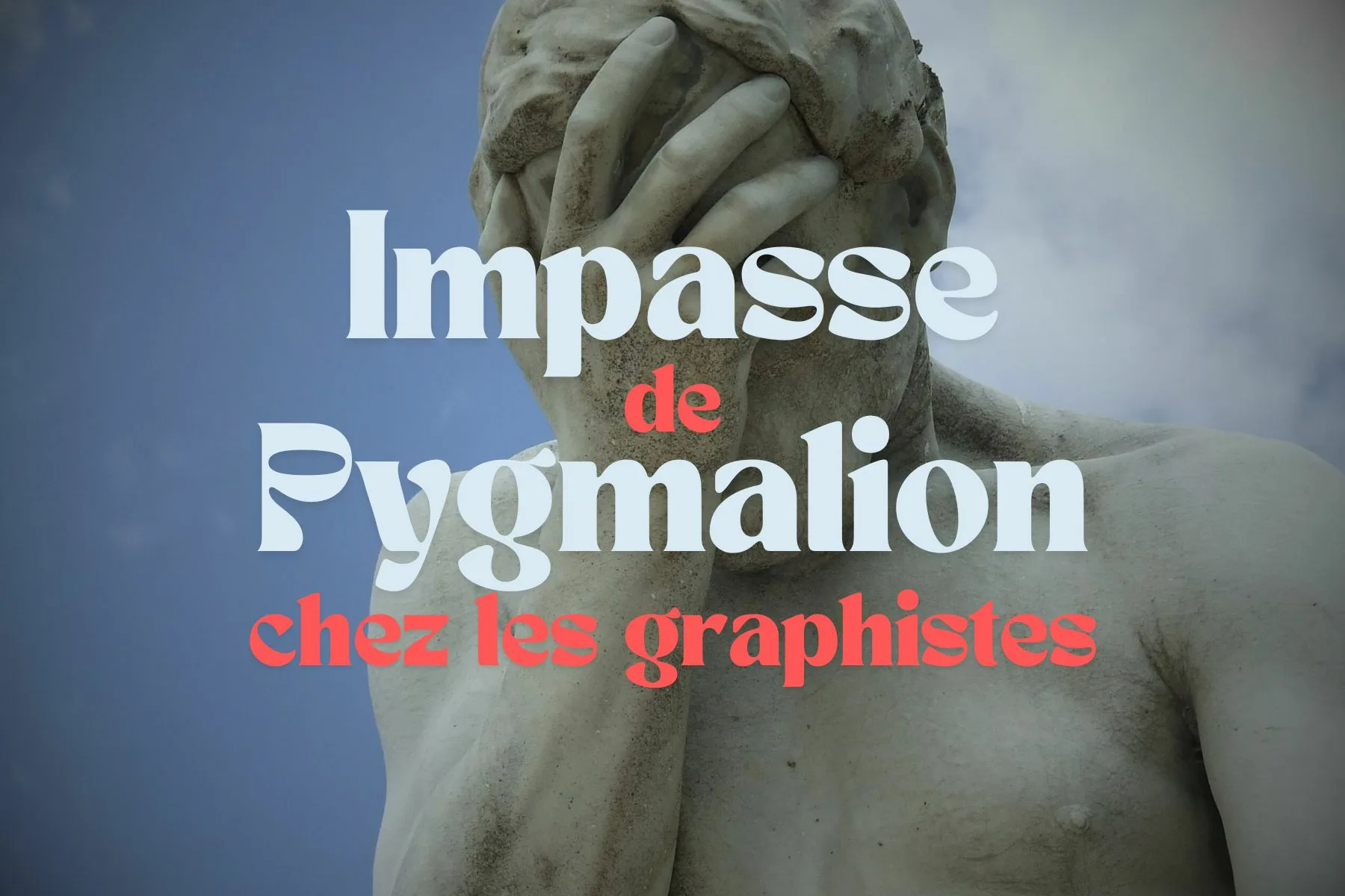 L’impasse de Pygmalion chez les graphistes